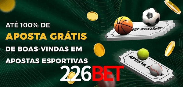 226bet Ate 100% de Aposta Gratis